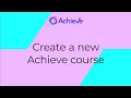 Create a new Achieve course