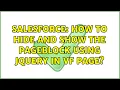 Salesforce How to hide and show the pageblock using jquery in vf page 2 Solutions