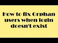 How to fix orphan users when login doesn t exist in SQL Server
