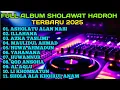 Lagu SHOLAWAT HADROH TERBARU 2025 FULL ALBUM,AUDIO JERNIH,MAULIDUL AHMAD, YAHANANA, ASHOLATU ALAN NABI, 
