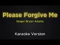 Download Lagu Please Forgive Me - Bryan Adams (Karaoke Version)