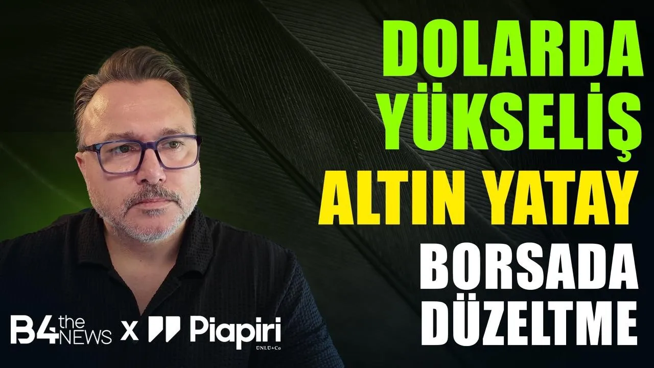 Dolarda Yükseliş, Altın Yatay, Borsada Düzeltme | Burak Arslan ile Piyasalar
