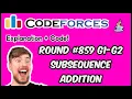 G2 SUBSEQUENCE ADDITION CODEFORCES ROUND Solution Detailed Explanation Code Java