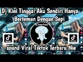 Download Lagu DJ KINI TINGGAL AKU SENDIRI HANYA BERTEMAN DENGAN SEPI DJ BUNGA SOUND VIRAL TIKTOK TERBARU NIE