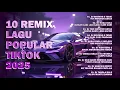Lagu 10 REMIX LAGU POPULAR TIKTOK 2025