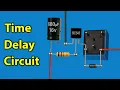 How to Build a Timer Circuit Time Delay Switch or Time Delay Circuit