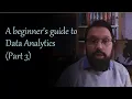 Data Analysts A beginner s guide to Data Analytics Part 3