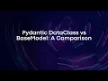 Pydantic DataClass vs BaseModel A Comparison