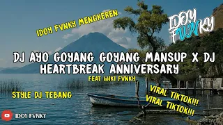 Download dj ayo goyang goyang mansup x dj heartbreak anniversary feat Wiki Fvnky !!! MP3