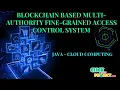 JAVA Cloud Computing Project - Blockchain based Multi Authority Fine Grained Access