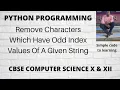 Python program to remove the characters which have odd index values of a given string