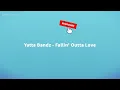 Yatta Bandz - Fallin' Outta Love (Lyrics)