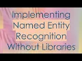 Implementing Named Entity Recognition Without Libraries