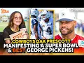 Cowboys QB Dak Prescott on Manifesting Super Bowl George Pickens Deserves EVERY Dollar Spicy Dak