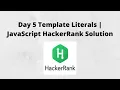 Day 5 Template Literals JavaScript HackerRank Solution