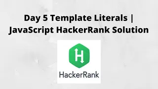 Day 5 Template Literals JavaScript HackerRank Solution