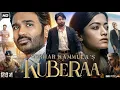 Download Lagu Kuberaa Full Movie In Hindi Dubbed 2025 | Dhanush | Rashmika Mandanna | Nagarjuna | Reviews \u0026 Facts