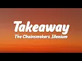 Download Lagu The Chainsmokers, Illenium - Takeaway (Lyrics) ft. Lennon Stella