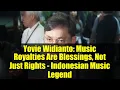 Download Lagu Yovie Widianto: Music Royalties Are Blessings, Not Just Rights - Indonesian Music Legend