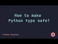 How to make Python type safe Python Quickie