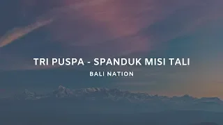 Download Tri Puspa - Spanduk Misi Tali | Bali Nation MP3