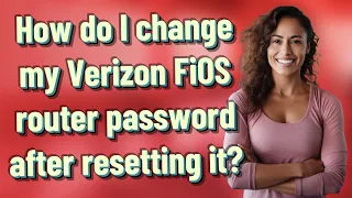 How do I change my Verizon FiOS router password after resetting it