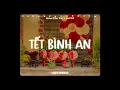 Download Lagu Tết Bình An (Lofi Lyrics) - Hana Cẩm Tiên x meChill | Tết là tết sum vầy