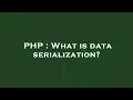 PHP What is data serialization