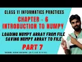 CLASS 11 IP CHAPTER 6 PART 7 LOADING ARRAY FROM FILE SAVING ARRAY INTO FILE NCERT CBSE 2020-21