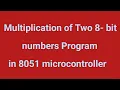 Multiplication of Two 8 - bit numbers Program in 8051 microcontroller diploma pls subscribe