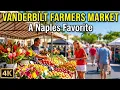 VANDERBILT FARMERS MARKET A Day at Naples Favorite Market 4K
