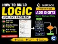 How to Build Logic for Any Programming Problem LeetCode 258 Add Digits Explained