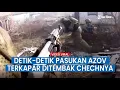 Download Lagu Detik detik Menegangkan, Pasukan Azov Tertembak hingga Ketar Ketir saat Dikepung Pasukan Chechnya