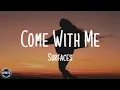 Download Lagu Surfaces - Come With Me lyrics