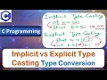 Implicit vs Explicit Type Casting Difference Between Implicit and Explicit Type Conversion in C