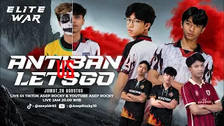 ANTIBAN VS LETSGO !!! SUPER BIG MATCH LAGA TAHTA TERTINGGI! ELITE WAR VOL.2