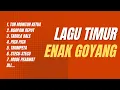 Lagu KUMPULAN LAGU TIMUR TERBAIK I ENAK GOYANG