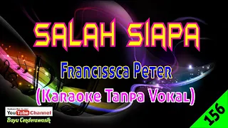 Download Salah Siapa by Francissca Peter | Karaoke Tanpa Vokal MP3