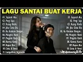 Download Lagu Musik Kerja Terbaru 2025 || Lagu Enak Didengar Saat Santai \u0026 Produktif