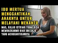 Download Lagu KISAH NYATA !! KUGANTIKAN TUGAS PUTRIKU UNTUK MELAYANI SUAMINYA