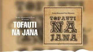 suma mnazaleti ft wyname tofauti na jana official audio