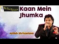 Download Lagu KAAN ME JHUMKA CHAAL ME THUMKA I ASHISH SHRIVASTAVA I THE TIME SIGNATURE