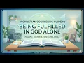 Being Fulfilled in Christ Alone Finding True Wholeness in Christ