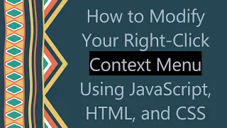 How to Modify Your Right-Click Context Menu Using JavaScript HTML and CSS