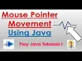 Mouse Pointer Movement Using Java