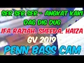 SER SER SER, ANGKAT KAKI, DAG DIG DUG - IFA RAZIAH, SHEEDA \u0026 HAIZA - GV 2019 - PENN BASS CAM