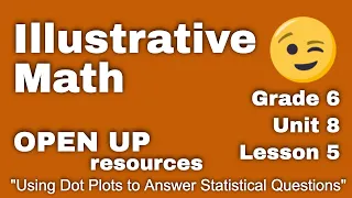 6th Grade Unit 8 Lesson 5 Using Dot Plots to Answer Statistical Questions Open Up Resources