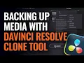 Backing Up Media with the Clone Tool in DaVinci Resolve
