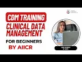 What is CDM Clinical Data Management Training for Beginners by AIICR