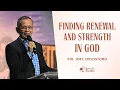 Finding Renewal and Strength in God | Ptr. Joey Crisostomo